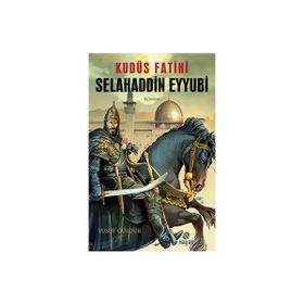 Kudüs Fatihi Selahaddin Eyyübi - Yusuf Güldür