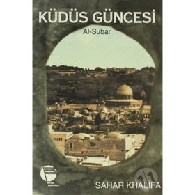 KUDÜS GÜNCESİ AL-SUBAR - SAHAR KHALIFA