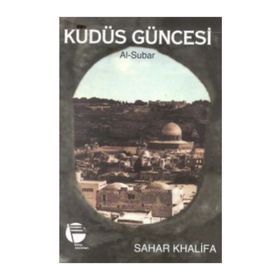 KUDÜS GÜNCESİ AL-SUBAR - SAHAR KHALIFA