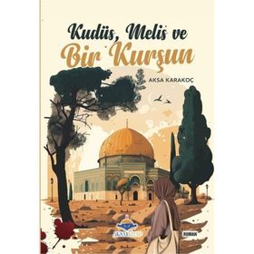 Kudüs Melis ve Bir Kurşun Aksa Karakoç