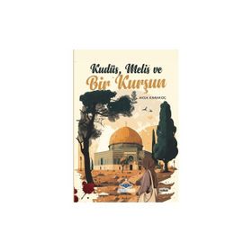 Kudüs Melis ve Bir Kurşun Aksa Karakoç