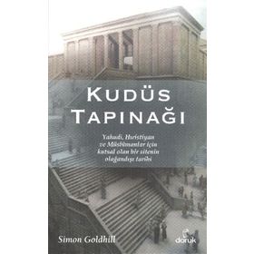 KUDÜS TAPINAĞI YAHUDI, HIRISTIYAN VE MÜSLÜMANLAR İÇIN KUTSAL OLAN BIR SITENIN OLAĞANDIŞI TARIHI - GENEL