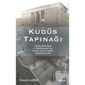 KUDÜS TAPINAĞI YAHUDI, HIRISTIYAN VE MÜSLÜMANLAR İÇIN KUTSAL OLAN BIR SITENIN OLAĞANDIŞI TARIHI - GENEL