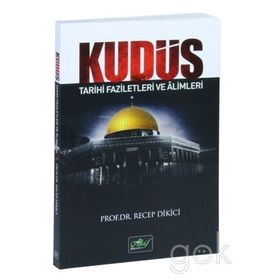 Kudüs Tarihi Faziletleri ve Alimleri - Recep Dikici