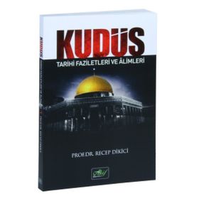 Kudüs Tarihi Faziletleri ve Alimleri - Recep Dikici