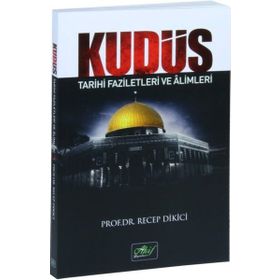 Kudüs Tarihi Faziletleri ve Alimleri - Recep Dikici
