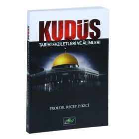 Kudüs Tarihi Faziletleri ve Alimleri - Recep Dikici