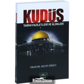 Kudüs Tarihi Faziletleri ve Alimleri - Recep Dikici
