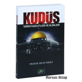 Kudüs Tarihi Faziletleri ve Alimleri - Recep Dikici