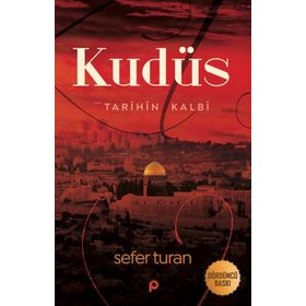KUDÜS TARIHIN KALBI BIR GAZETECININ FILISTIN HATIRALARI - SEFER TURAN