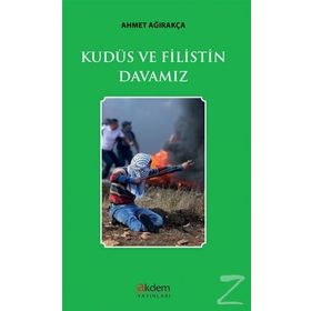 Kudüs Ve Filistin Davamız - Ahmet Ağırakça
