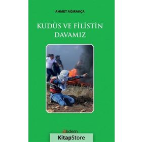 Kudüs Ve Filistin Davamız - Ahmet Ağırakça