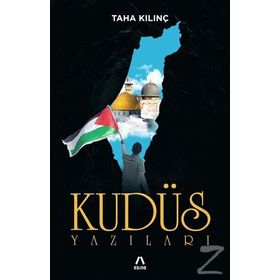 Kudüs Yazıları - Taha Kılınç