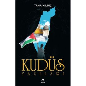 Kudüs Yazıları - Taha Kılınç