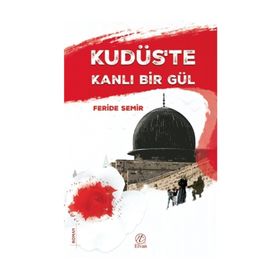 Kudüs'te Kanlı Bir Gül - Feride Semir