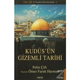 Kudüs'ün Gizemli Tarihi - Pelin Çift - Ömer Faruk Harman