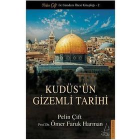 Kudüs'ün Gizemli Tarihi - Pelin Çift - Ömer Faruk Harman