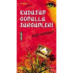 Kudüs’ün Gönüllü Sürgünleri - Ayşe Karabat