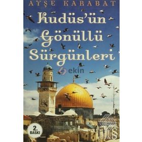 Kudüs’ün Gönüllü Sürgünleri - Ayşe Karabat