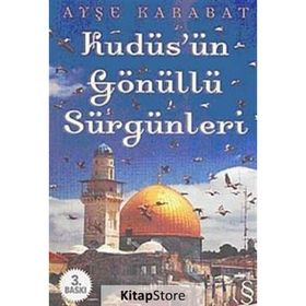 Kudüs’ün Gönüllü Sürgünleri - Ayşe Karabat