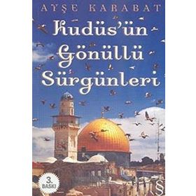 Kudüs’ün Gönüllü Sürgünleri - Ayşe Karabat