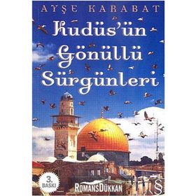 Kudüs’ün Gönüllü Sürgünleri - Ayşe Karabat