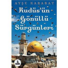 Kudüs’ün Gönüllü Sürgünleri - Ayşe Karabat