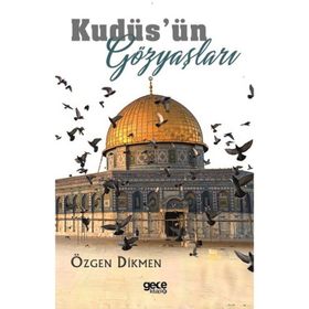Kudüs'ün Gözyaşları: Bizim Yolumuz Kızıl Elma'ya - Serra Erdoğan