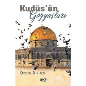 Kudüs'ün Gözyaşları - Özgen Dikmen