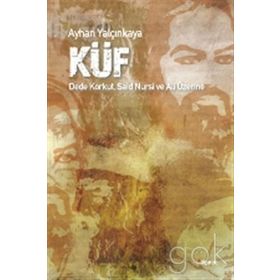 Küf - Dede Korkut - Said Nursi ve Ali Üzerine