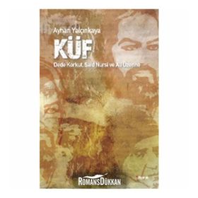 Küf - Dede Korkut - Said Nursi ve Ali Üzerine