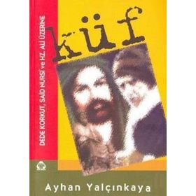 Küf - Dede Korkut - Said Nursi ve Ali Üzerine