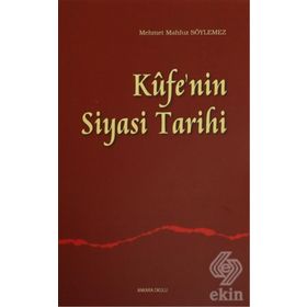 Kufe’nin Siyasi Tarihi - Mehmet Mahfuz Söylemez