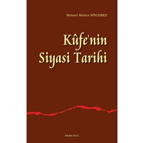 Kufe’nin Siyasi Tarihi - Mehmet Mahfuz Söylemez