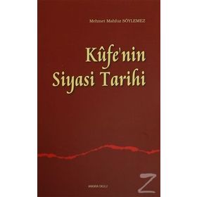 Kufe’nin Siyasi Tarihi - Mehmet Mahfuz Söylemez