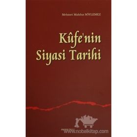 Kufe’nin Siyasi Tarihi - Mehmet Mahfuz Söylemez