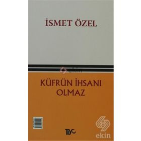 KÜFRÜN İHSANI OLMAZ - İSMET ÖZEL