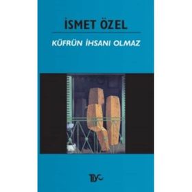 KÜFRÜN İHSANI OLMAZ - İSMET ÖZEL