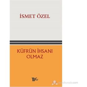 KÜFRÜN İHSANI OLMAZ - İSMET ÖZEL