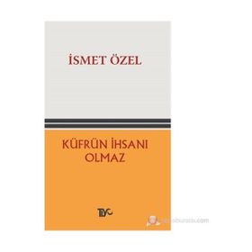 KÜFRÜN İHSANI OLMAZ - İSMET ÖZEL