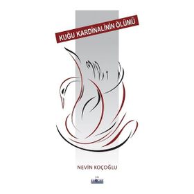 Kuğu Kardinalinin Ölümü - Nevin Koçoğlu - Favori Yayınları
