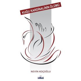 Kuğu Kardinalinin Ölümü - Nevin Koçoğlu - Favori Yayınları