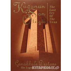 KUĞUNUN SON ÖTÜŞÜ - ÇANAKKALE DESTANI - GENEL