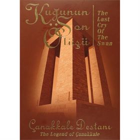 KUĞUNUN SON ÖTÜŞÜ - ÇANAKKALE DESTANI - GENEL