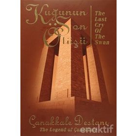 KUĞUNUN SON ÖTÜŞÜ - ÇANAKKALE DESTANI - GENEL