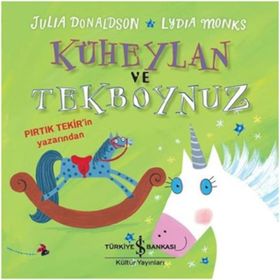 Küheylan ve Tekboynuz - Julia Donaldson