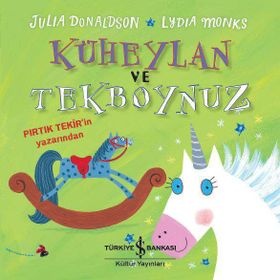 Küheylan ve Tekboynuz - Julia Donaldson