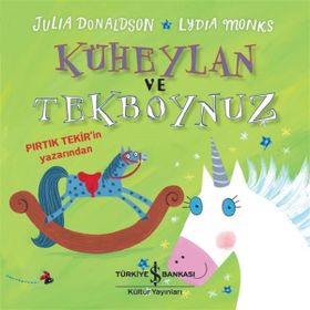 Küheylan ve Tekboynuz - Julia Donaldson