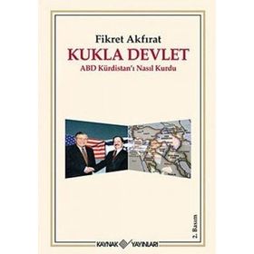 KUKLA DEVLET -ABD KÜRDİSTANI NASIL KURDU- - FIKRET AKFIRAT