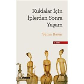Kuklalar İçin İplerden Sonra Yaşam - Sema Bayar